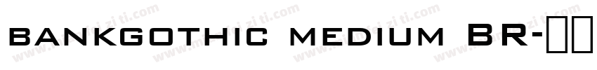 bankgothic medium BR字体转换